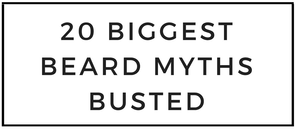 20 Biggest Beard Myths That You Probably Still Believe In